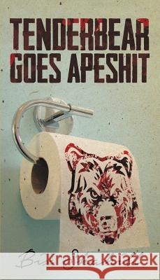 Tenderbear Goes Apeshit Bix Skahill 9780998150444 Thicke & Vaney Books