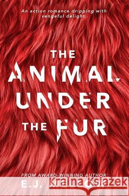 The Animal Under the Fur E. J. Mellow Dori Harrell 9780998156330