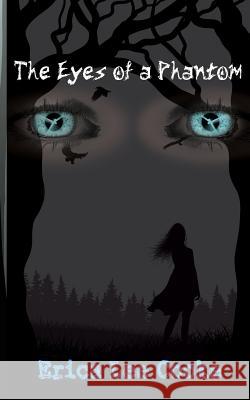 The Eyes of a Phantom Erica Lee Cooke 9780998156651