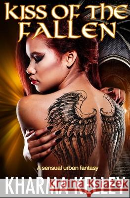 Kiss of the Fallen: A Sensual Urban Fantasy Kharma Kelley 9780998157368 Wicked Bayou Press