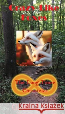 Crazy Like Foxes: The Long-Timer Chronicles Grady Lupo 9780998159591