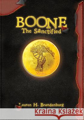 Boone: The Sanctified Lauren H. Brandenburg Jordan Crawford 9780998160078 Kingdom Publishing Press