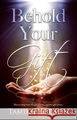 Behold Your Gift Tamika Hudson 9780998162157