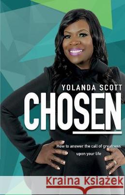 Chosen Yolanda C. Scott 9780998162164 Yolanda C Scott Ministry