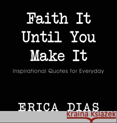 Faith It, Until You Make It Dias Erica 9780998162201