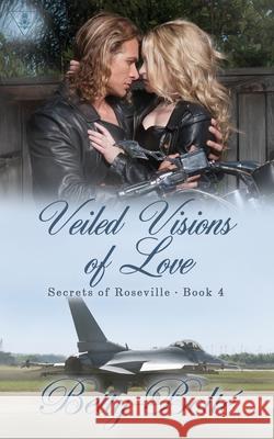 Veiled Visions of Love Betty Bolte 9780998162591 Betty Bolte