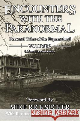 Encounters With The Paranormal: Volume 2 Shana Wankel, Michelle Hamilton, Rob Gutro 9780998164915 Haunted Road Media, LLC