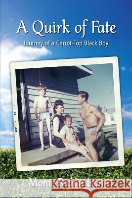 A Quirk of Fate: Journey of a Carrot-Top Black Boy Mr Monte Richardson 9780998167299