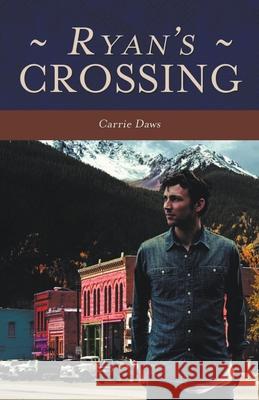 Ryan's Crossing Carrie Daws 9780998167886