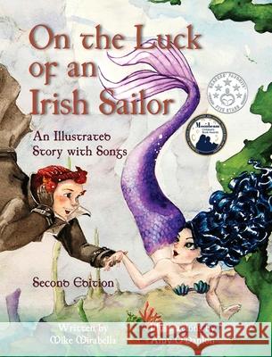 On the Luck of an Irish Sailor: An Illustrated Story with Songs Mike Mirabella Amy O'Hanlon 9780998168319 Mirabella Books with Songs
