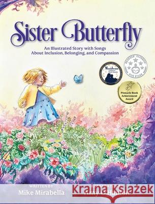 Sister Butterfly: An Illustrated Song About Inclusion, Belonging, and Compassion Mike Mirabella 9780998168340 Mirabella Books with Songs