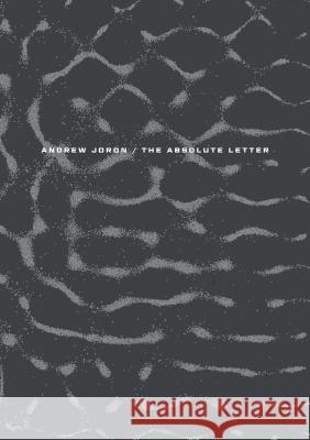 The Absolute Letter Andrew Joron 9780998169507