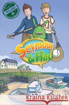 The Adventures of Seymour & Hau: Ireland Melanie Morse Thomas McDade Soleas John 9780998172507