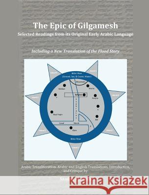 The Epic of Gilgamesh: Selected Readings from its Original Early Arabic Language: Including a New Translation of the Flood Story Saad D Abulhab 9780998172729 Blautopf Publishing