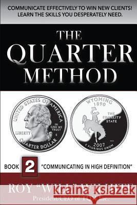 The Quarter Method, Book 2: Communicating in High Definition Roy Wilhite 9780998174501 Duffin Creative