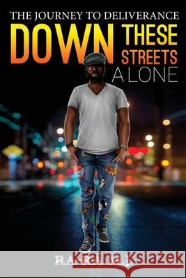Down These Streets Alone Ra-Ra M. J Milos Ckonjovic 9780998175416 Lone Blue Wolf Publishing Company, LLC