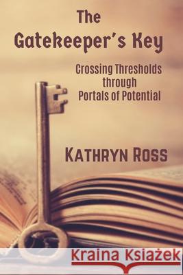 The Gatekeeper's Key Kathryn Ross 9780998177113