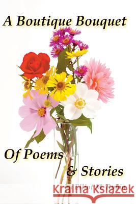 A Boutique Bouquet of Poems and Stories Elliot M. Rubin 9780998179612 Elliot M. Rubin