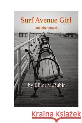 Surf Avenue Girl and other poems Rubin, Elliot M. 9780998179636 Elliot M. Rubin