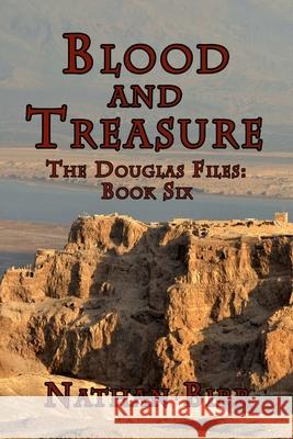 Blood and Treasure - The Douglas Files: Book Six Nathan Birr 9780998181356 Beacon Books, LLC