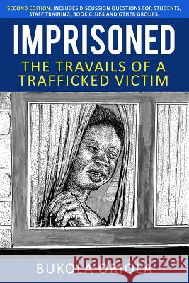 Imprisoned: The Travails of a Trafficked Victim Bukola Oriola 9780998181790