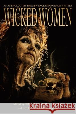 Wicked Women: An Anthology of the New England Horror Writers Scott T. Goudsward Jane Yolen Hillary Monahan 9780998185446 Nehw Press