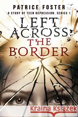 Left Across the Border: Book 1 Patrice M. Foster 9780998187433 Patricemfoster.com