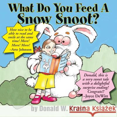 What Do You Feed A Snow Snoot? Kruse, Donald W. 9780998197265 Zaccheus Entertainment