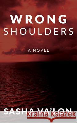 Wrong Shoulders Sasha Va'lon 9780998199047 Sasha Va'lon