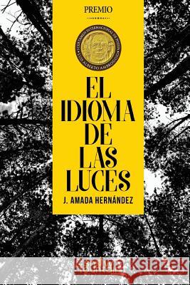 El idioma de las luces Hernandez, J. Amada 9780998199948 Snow Fountain Press