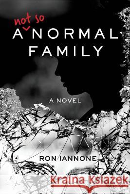 A Not So Normal Family Ron Iannone 9780998202037