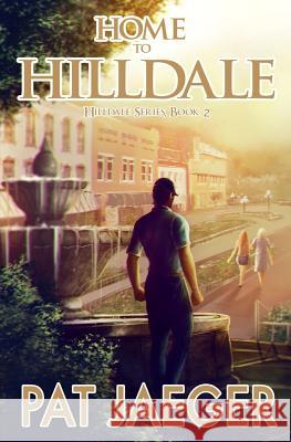 Home to Hilldale; Hilldale Series, Book Two Pat Jaeger 9780998202204