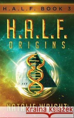 H.A.L.F.: Origins Natalie Wright 9780998203324 Boadicea Press