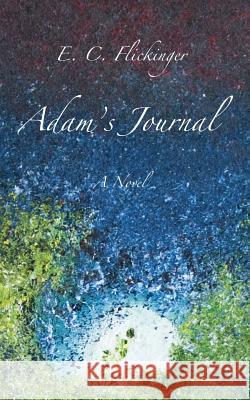 Adam's Journal E C Flickinger 9780998206905 Grackle