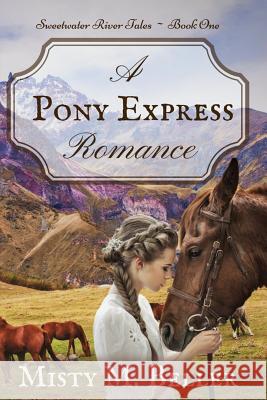 A Pony Express Romance Misty M. Beller 9780998208701 Misty M. Beller Books, Inc.
