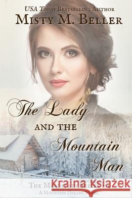 The Lady and the Mountain Man Misty M Beller   9780998208718 Misty M. Beller Books, Inc.