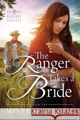 The Ranger Takes a Bride Misty M. Beller 9780998208725 Misty M. Beller Books, Inc.