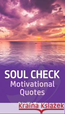 Soul Check Motivational Quotes Priscilla Monroe 9780998210087