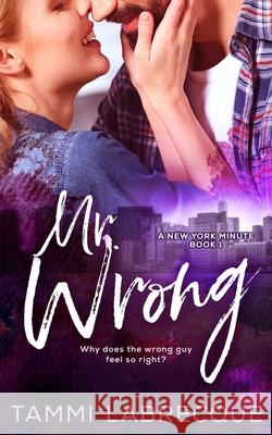 Mr. Wrong Tammi Labrecque 9780998212760