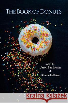 The Book of Donuts Jason Lee Brown Shanie Latham 9780998215945 Terrapin Books