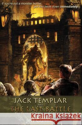 Jack Templar and the Last Battle: The Jack Templar Chronicles Gunhus, Jeff 9780998217796 Seven Gun Press