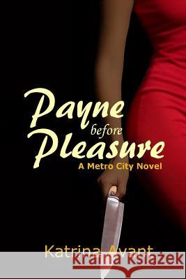 Payne before Pleasure: A Metro City Novel Avant, Katrina 9780998218908 Katrina'sworks