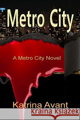 Metro City: A Metro City Novel Katrina Avant 9780998218922 Katrina'sworks