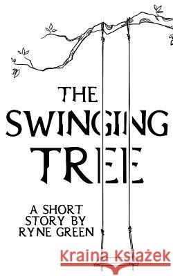 The Swinging Tree Ryne Green 9780998219066 Cherrymoon Media