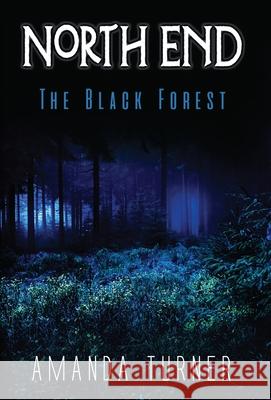 North End: The Black Forest Amanda Turner 9780998219073