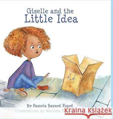 Giselle and the LIttle Idea Pamela Bayard Foard Marieta Kabadzhova  9780998222110