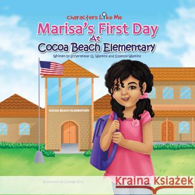 Characters Like Me- Marisa's First Day At Cocoa Beach Elementary Watkins, Essence 9780998223124 Baobab Publishing