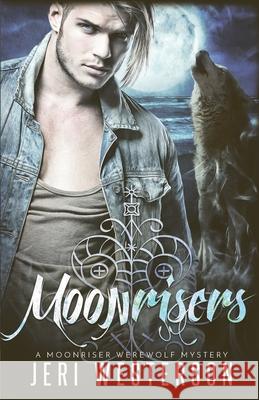 Moonrisers: A Moonriser Werewolf Mystery Jeri Westerson 9780998223827