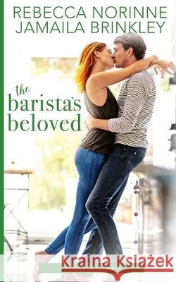 The Barista's Beloved Jamaila Brinkley Rebecca Norinne 9780998225272 Jamaila Brinkley