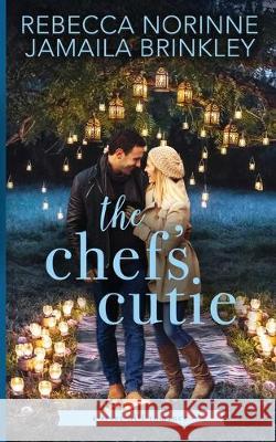 The Chef's Cutie Rebecca Norinne Jamaila Brinkley 9780998225289 Jamaila Brinkley